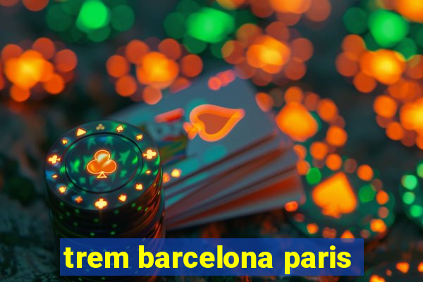 trem barcelona paris